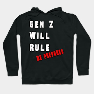 Gen Z will rule Be prepared Hoodie